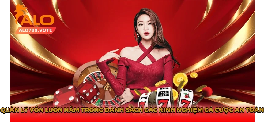 Quản lý vốn luôn nằm trong danh sách các kinh nghiệm cá cược an toàn